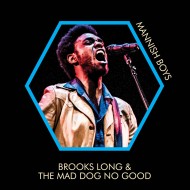 LONG, BROOKS & THE MAD DOG NO GOOD - Mannish Boys